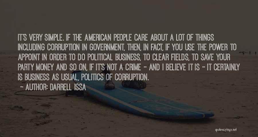 Darrell Issa Quotes: It's Very Simple. If The American People Care About A Lot Of Things Including Corruption In Government, Then, In Fact,