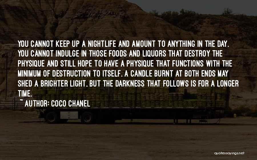 Coco Chanel Quotes: You Cannot Keep Up A Nightlife And Amount To Anything In The Day. You Cannot Indulge In Those Foods And
