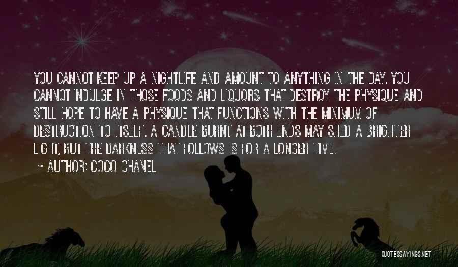 Coco Chanel Quotes: You Cannot Keep Up A Nightlife And Amount To Anything In The Day. You Cannot Indulge In Those Foods And