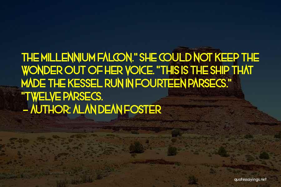 Alan Dean Foster Quotes: The Millennium Falcon. She Could Not Keep The Wonder Out Of Her Voice. This Is The Ship That Made The