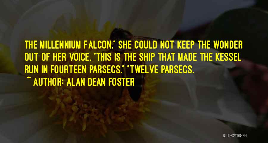 Alan Dean Foster Quotes: The Millennium Falcon. She Could Not Keep The Wonder Out Of Her Voice. This Is The Ship That Made The