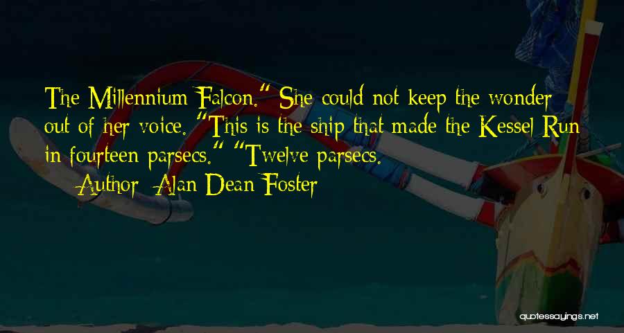 Alan Dean Foster Quotes: The Millennium Falcon. She Could Not Keep The Wonder Out Of Her Voice. This Is The Ship That Made The