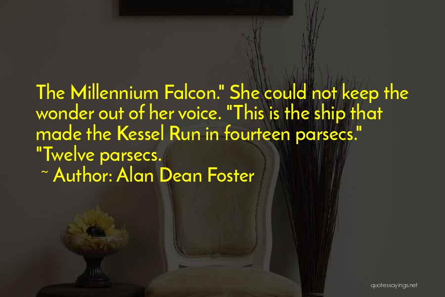 Alan Dean Foster Quotes: The Millennium Falcon. She Could Not Keep The Wonder Out Of Her Voice. This Is The Ship That Made The