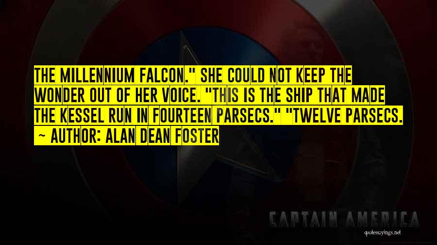 Alan Dean Foster Quotes: The Millennium Falcon. She Could Not Keep The Wonder Out Of Her Voice. This Is The Ship That Made The