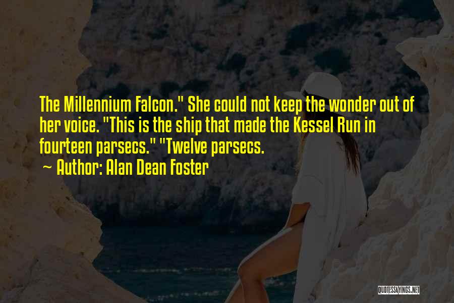 Alan Dean Foster Quotes: The Millennium Falcon. She Could Not Keep The Wonder Out Of Her Voice. This Is The Ship That Made The