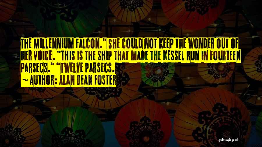 Alan Dean Foster Quotes: The Millennium Falcon. She Could Not Keep The Wonder Out Of Her Voice. This Is The Ship That Made The