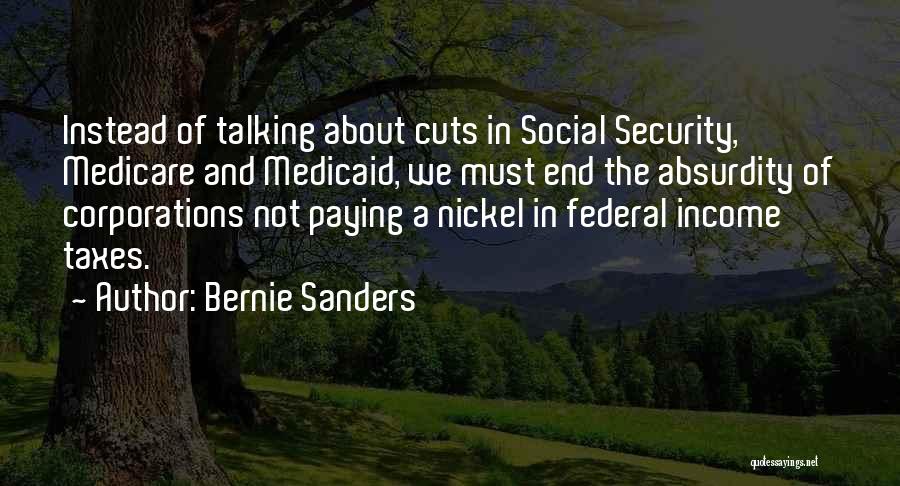 Bernie Sanders Quotes: Instead Of Talking About Cuts In Social Security, Medicare And Medicaid, We Must End The Absurdity Of Corporations Not Paying