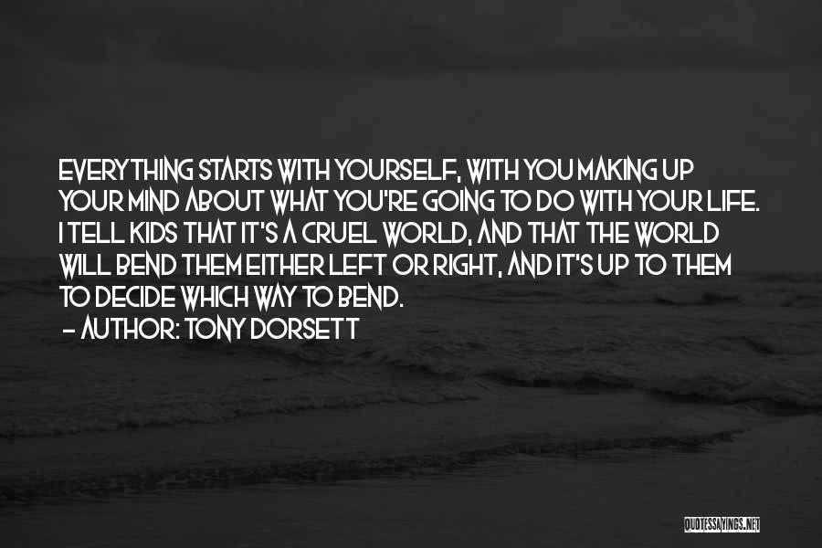 Tony Dorsett Quotes: Everything Starts With Yourself, With You Making Up Your Mind About What You're Going To Do With Your Life. I