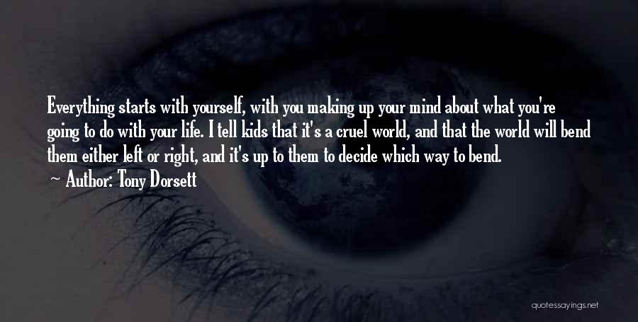 Tony Dorsett Quotes: Everything Starts With Yourself, With You Making Up Your Mind About What You're Going To Do With Your Life. I