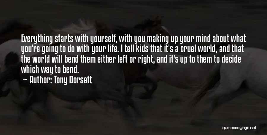 Tony Dorsett Quotes: Everything Starts With Yourself, With You Making Up Your Mind About What You're Going To Do With Your Life. I