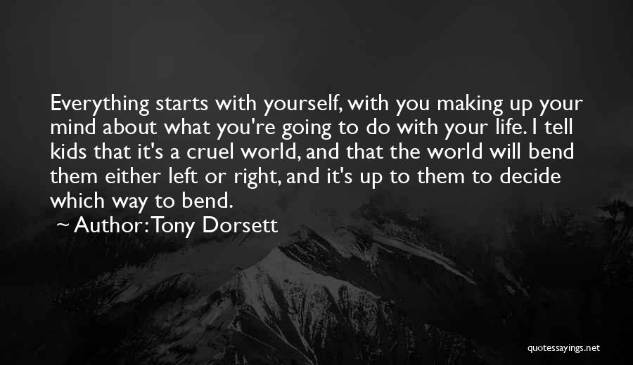 Tony Dorsett Quotes: Everything Starts With Yourself, With You Making Up Your Mind About What You're Going To Do With Your Life. I