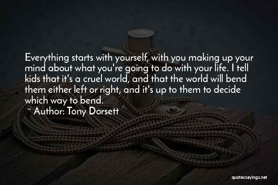 Tony Dorsett Quotes: Everything Starts With Yourself, With You Making Up Your Mind About What You're Going To Do With Your Life. I