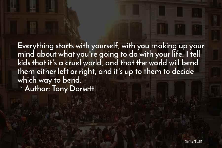 Tony Dorsett Quotes: Everything Starts With Yourself, With You Making Up Your Mind About What You're Going To Do With Your Life. I