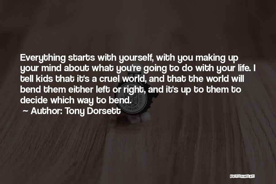 Tony Dorsett Quotes: Everything Starts With Yourself, With You Making Up Your Mind About What You're Going To Do With Your Life. I