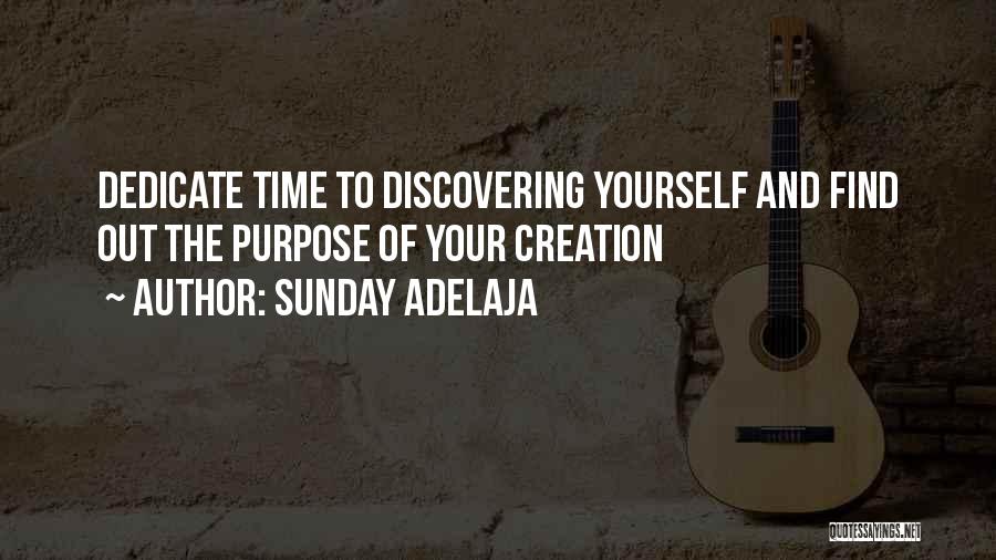 Sunday Adelaja Quotes: Dedicate Time To Discovering Yourself And Find Out The Purpose Of Your Creation
