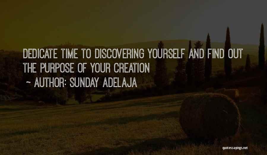 Sunday Adelaja Quotes: Dedicate Time To Discovering Yourself And Find Out The Purpose Of Your Creation