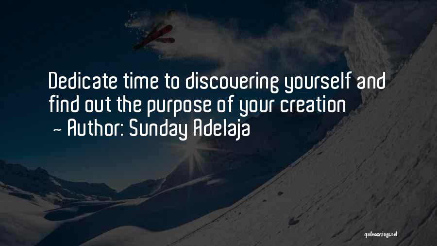 Sunday Adelaja Quotes: Dedicate Time To Discovering Yourself And Find Out The Purpose Of Your Creation