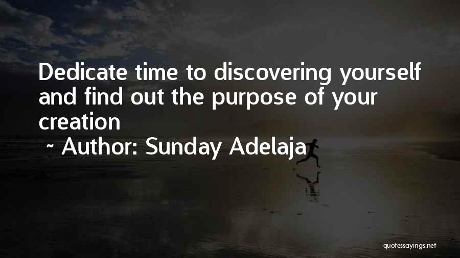 Sunday Adelaja Quotes: Dedicate Time To Discovering Yourself And Find Out The Purpose Of Your Creation