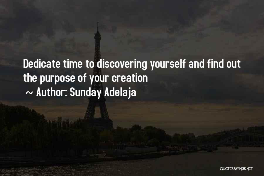 Sunday Adelaja Quotes: Dedicate Time To Discovering Yourself And Find Out The Purpose Of Your Creation