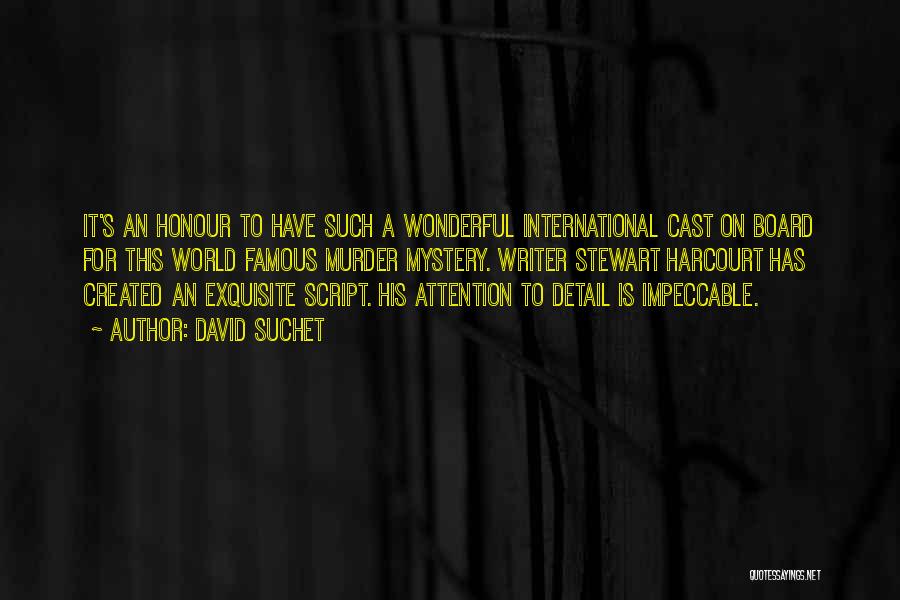 David Suchet Quotes: It's An Honour To Have Such A Wonderful International Cast On Board For This World Famous Murder Mystery. Writer Stewart