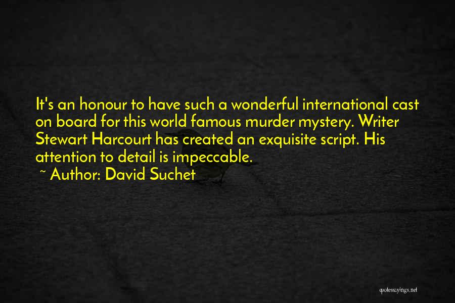 David Suchet Quotes: It's An Honour To Have Such A Wonderful International Cast On Board For This World Famous Murder Mystery. Writer Stewart