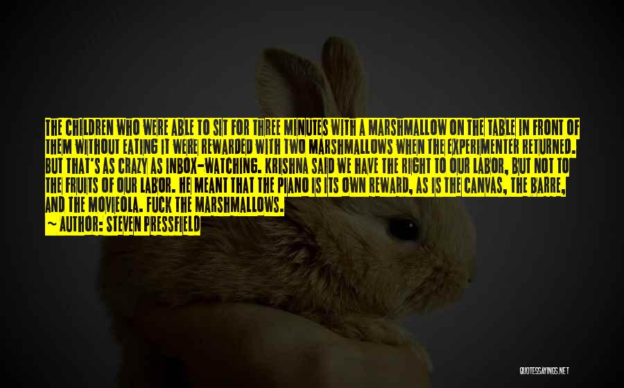 Steven Pressfield Quotes: The Children Who Were Able To Sit For Three Minutes With A Marshmallow On The Table In Front Of Them