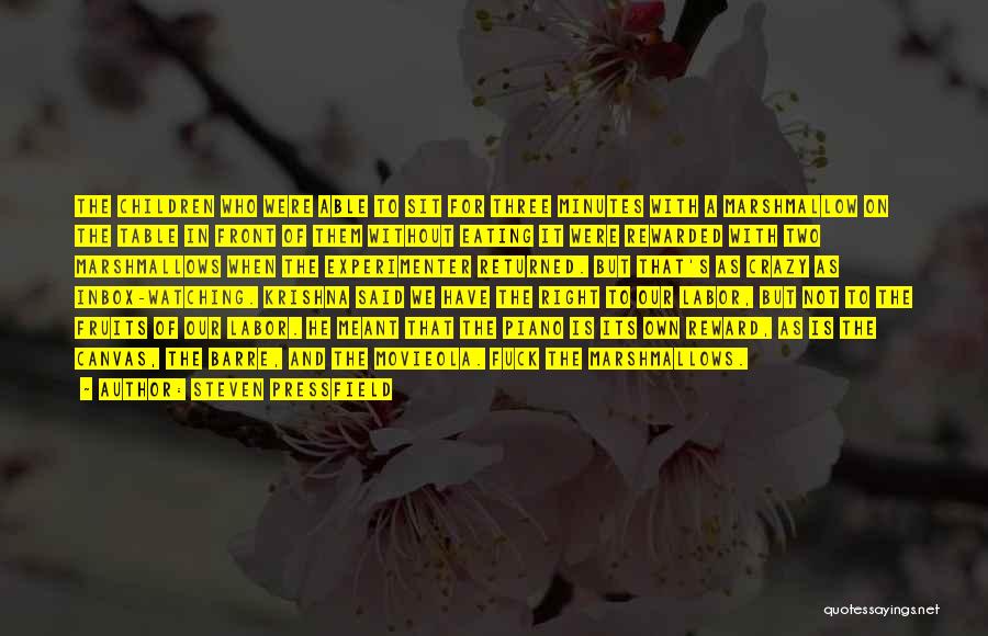 Steven Pressfield Quotes: The Children Who Were Able To Sit For Three Minutes With A Marshmallow On The Table In Front Of Them