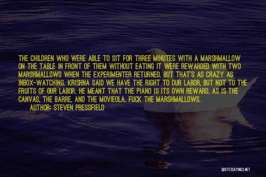 Steven Pressfield Quotes: The Children Who Were Able To Sit For Three Minutes With A Marshmallow On The Table In Front Of Them