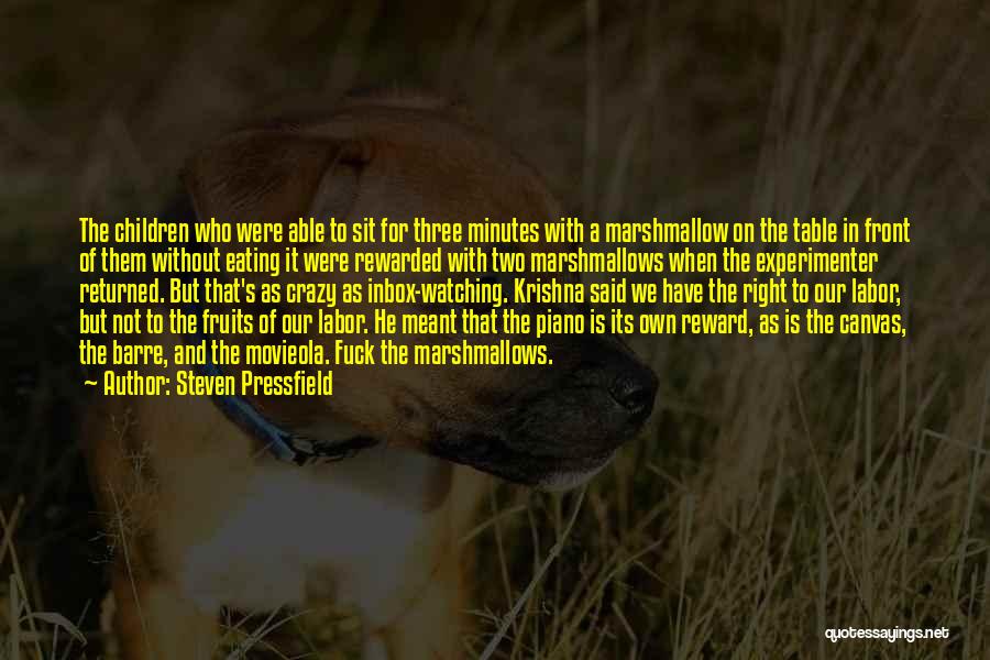 Steven Pressfield Quotes: The Children Who Were Able To Sit For Three Minutes With A Marshmallow On The Table In Front Of Them