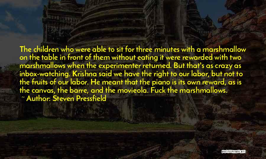 Steven Pressfield Quotes: The Children Who Were Able To Sit For Three Minutes With A Marshmallow On The Table In Front Of Them