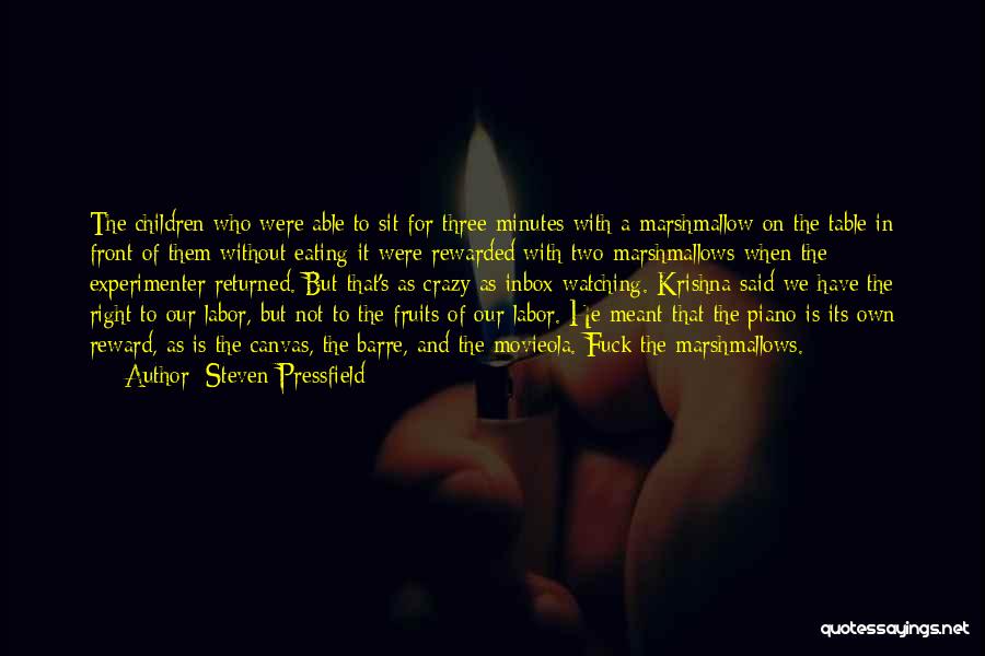 Steven Pressfield Quotes: The Children Who Were Able To Sit For Three Minutes With A Marshmallow On The Table In Front Of Them