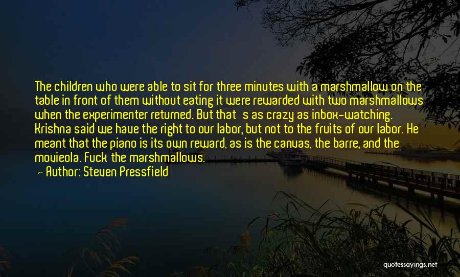 Steven Pressfield Quotes: The Children Who Were Able To Sit For Three Minutes With A Marshmallow On The Table In Front Of Them
