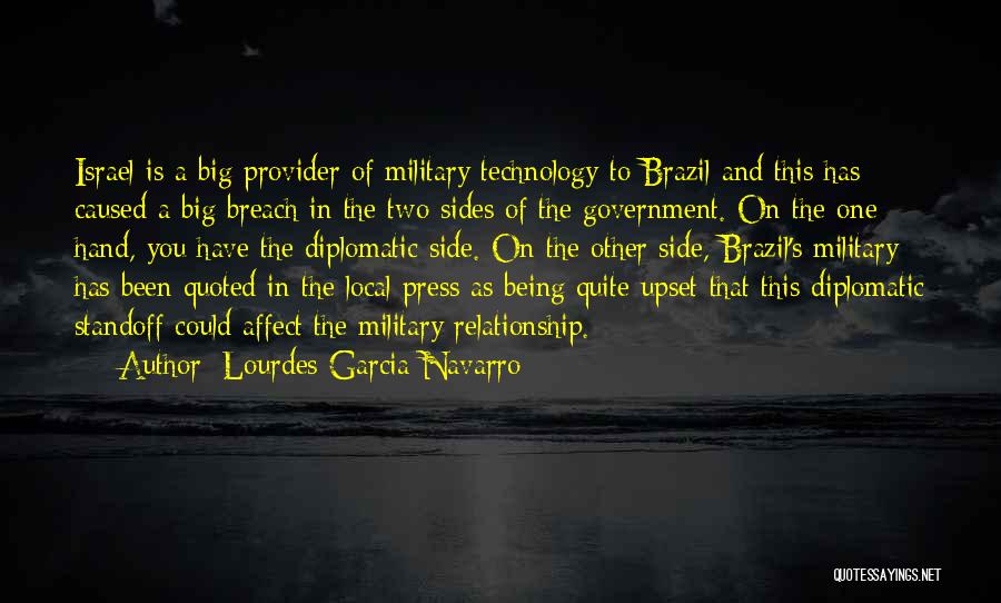 Lourdes Garcia-Navarro Quotes: Israel Is A Big Provider Of Military Technology To Brazil And This Has Caused A Big Breach In The Two