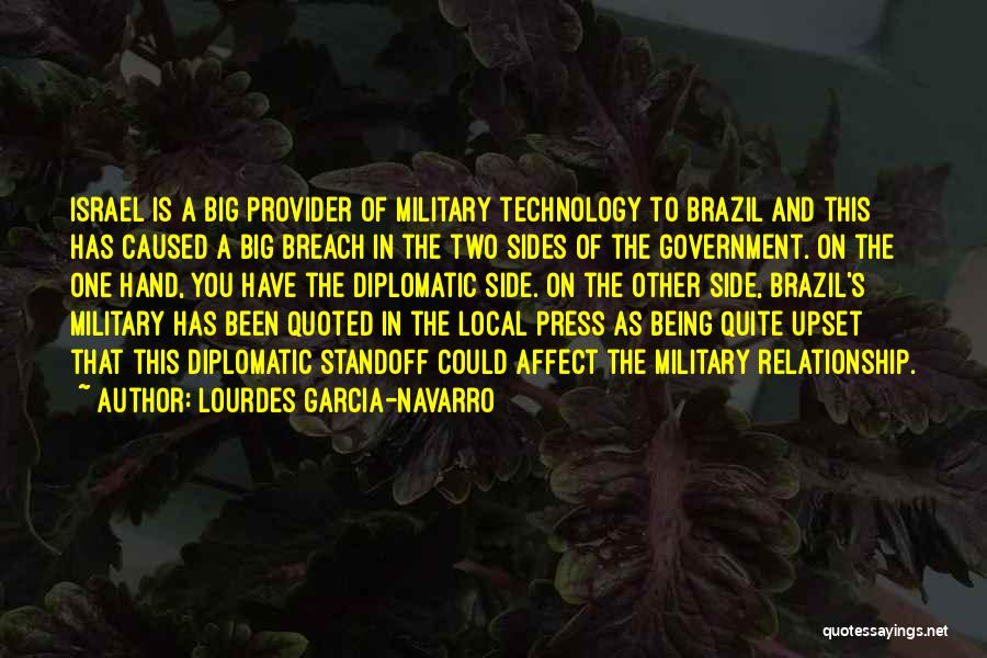 Lourdes Garcia-Navarro Quotes: Israel Is A Big Provider Of Military Technology To Brazil And This Has Caused A Big Breach In The Two