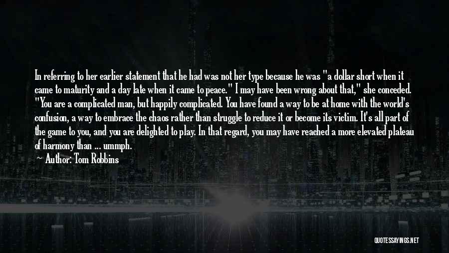 Tom Robbins Quotes: In Referring To Her Earlier Statement That He Had Was Not Her Type Because He Was A Dollar Short When