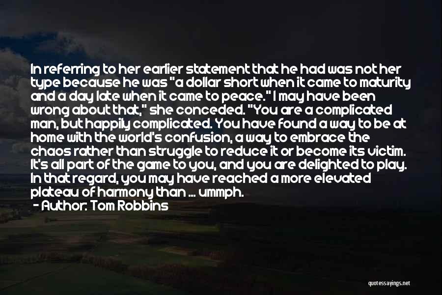 Tom Robbins Quotes: In Referring To Her Earlier Statement That He Had Was Not Her Type Because He Was A Dollar Short When