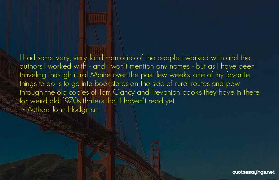 John Hodgman Quotes: I Had Some Very, Very Fond Memories Of The People I Worked With And The Authors I Worked With -