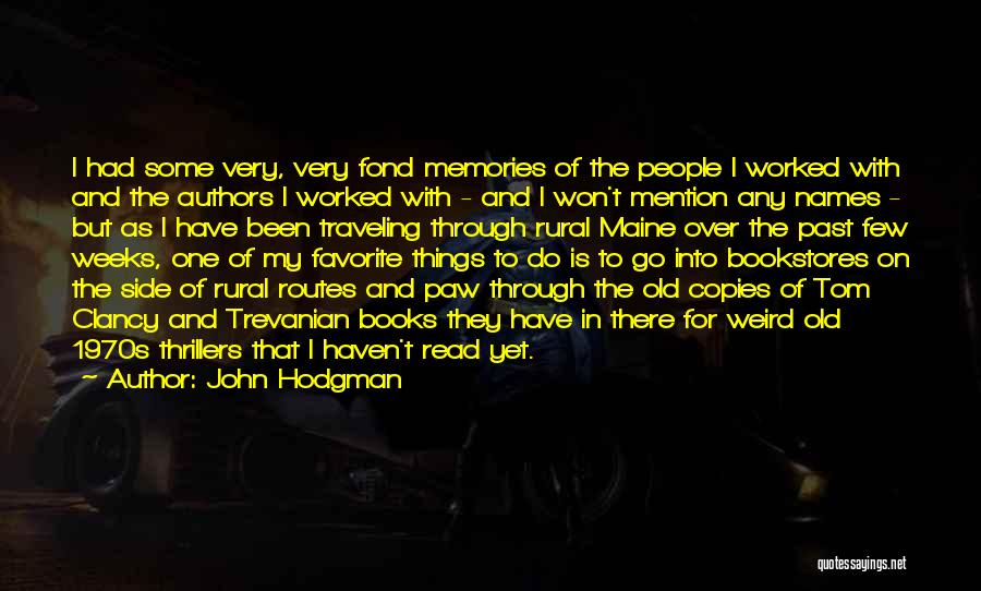 John Hodgman Quotes: I Had Some Very, Very Fond Memories Of The People I Worked With And The Authors I Worked With -