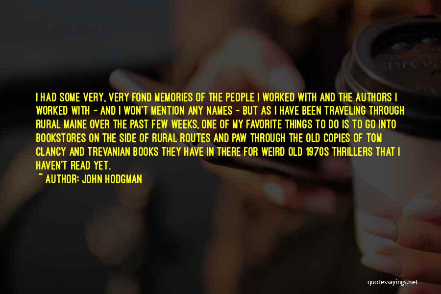 John Hodgman Quotes: I Had Some Very, Very Fond Memories Of The People I Worked With And The Authors I Worked With -