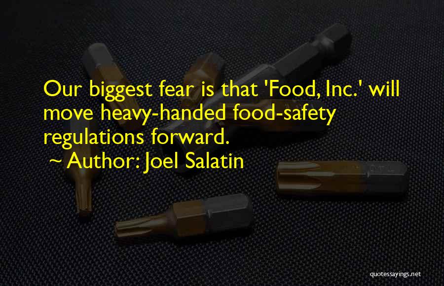 Joel Salatin Quotes: Our Biggest Fear Is That 'food, Inc.' Will Move Heavy-handed Food-safety Regulations Forward.