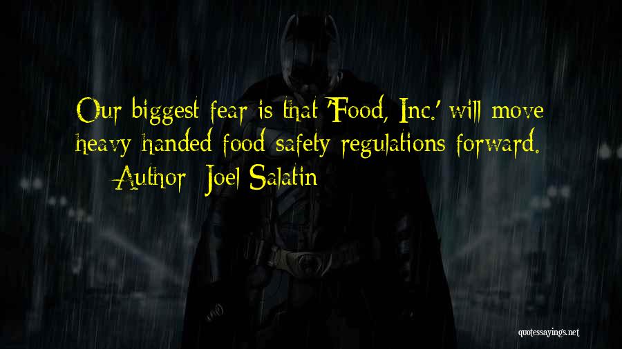 Joel Salatin Quotes: Our Biggest Fear Is That 'food, Inc.' Will Move Heavy-handed Food-safety Regulations Forward.