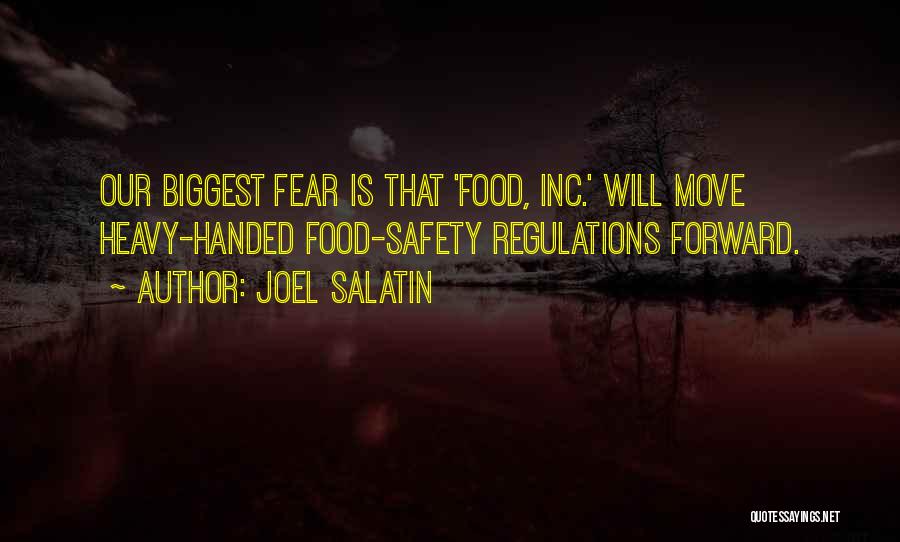 Joel Salatin Quotes: Our Biggest Fear Is That 'food, Inc.' Will Move Heavy-handed Food-safety Regulations Forward.