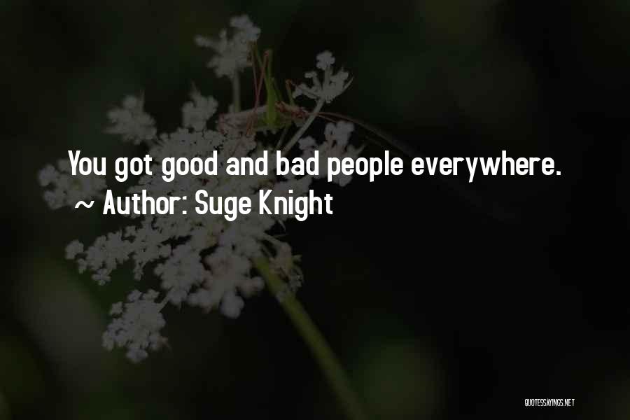 Suge Knight Quotes: You Got Good And Bad People Everywhere.
