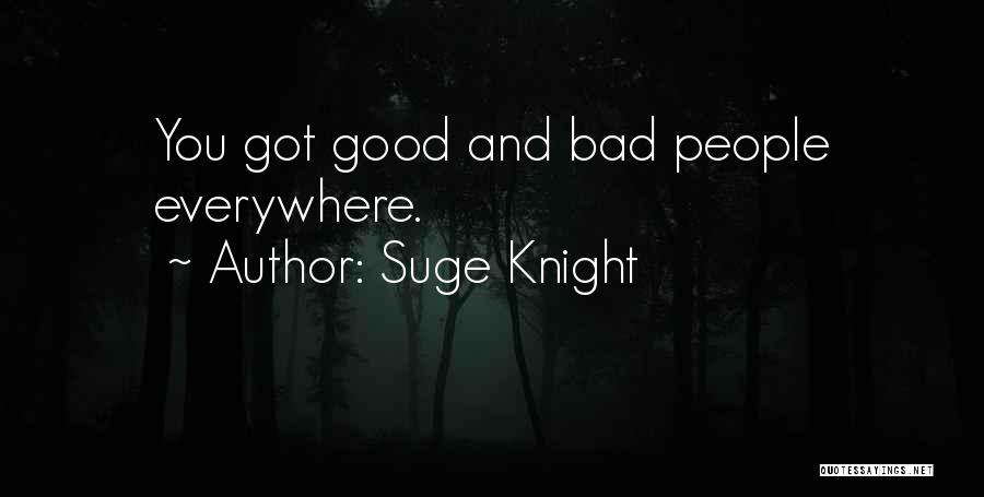 Suge Knight Quotes: You Got Good And Bad People Everywhere.