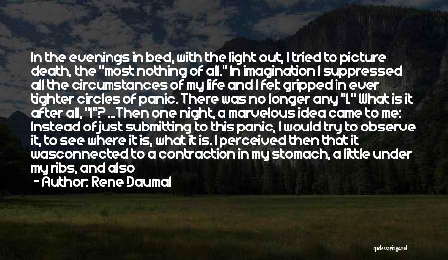 Rene Daumal Quotes: In The Evenings In Bed, With The Light Out, I Tried To Picture Death, The Most Nothing Of All. In