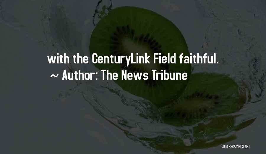 The News Tribune Quotes: With The Centurylink Field Faithful.