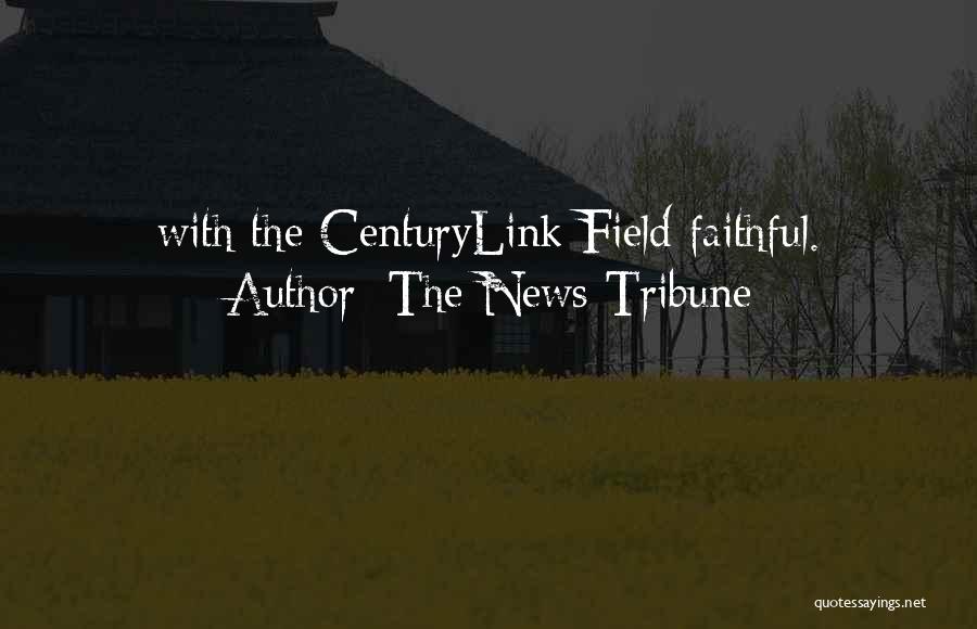 The News Tribune Quotes: With The Centurylink Field Faithful.