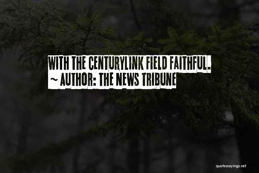 The News Tribune Quotes: With The Centurylink Field Faithful.