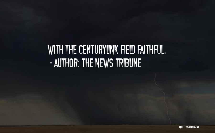 The News Tribune Quotes: With The Centurylink Field Faithful.