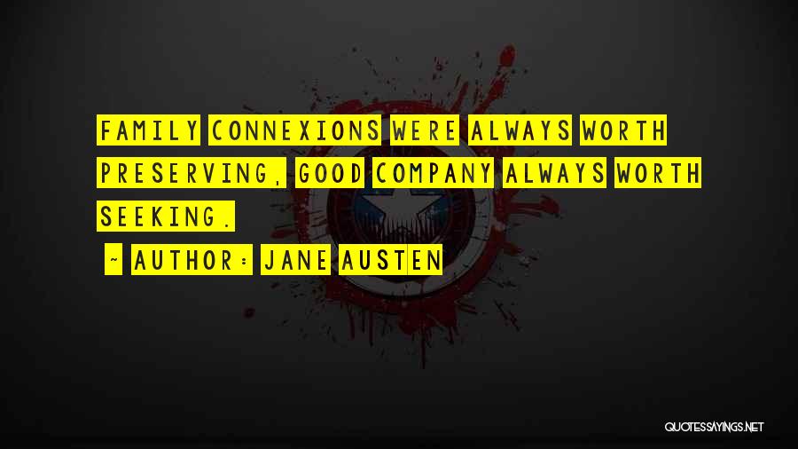 Jane Austen Quotes: Family Connexions Were Always Worth Preserving, Good Company Always Worth Seeking.